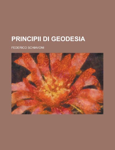 Principii Di Geodesia (9781154891324) by Administration, United States; Schiavoni, Federico