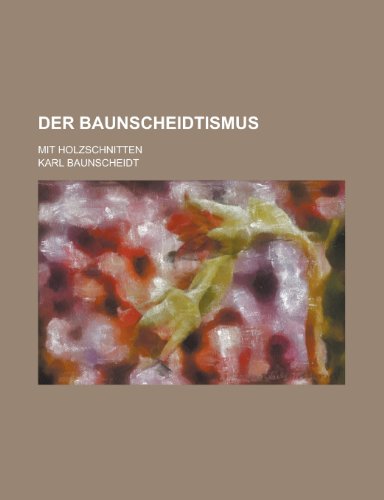 Der Baunscheidtismus; Mit Holzschnitten (9781154891393) by Administration, United States; Baunscheidt, Karl