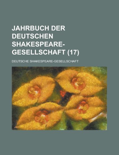 Jahrbuch Der Deutschen Shakespeare-Gesellschaft (17 ) (9781154891706) by Administration, United States; Shakespeare-Gesellschaft, Deutsche
