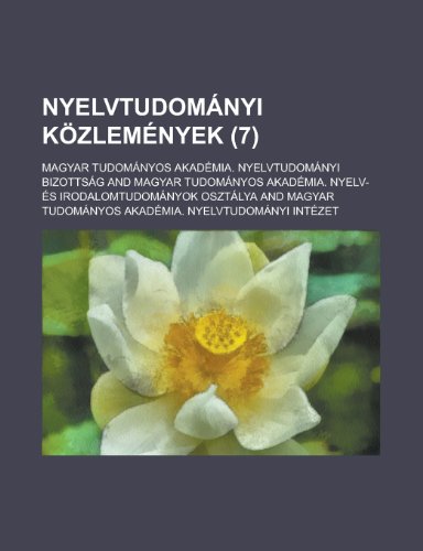 Nyelvtudomanyi Kozlemenyek (7 ) (9781154891782) by Administration, United States; Bizottsag, Magyar Tudomanyos