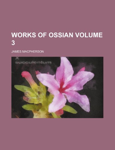 Works of Ossian Volume 3 (9781154892024) by Macpherson, James