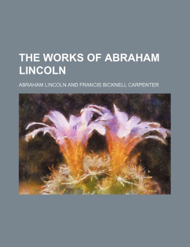 The works of Abraham Lincoln (9781154892239) by Lincoln, Abraham