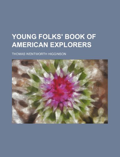 Young folks' book of American explorers (9781154895995) by Higginson, Thomas Wentworth