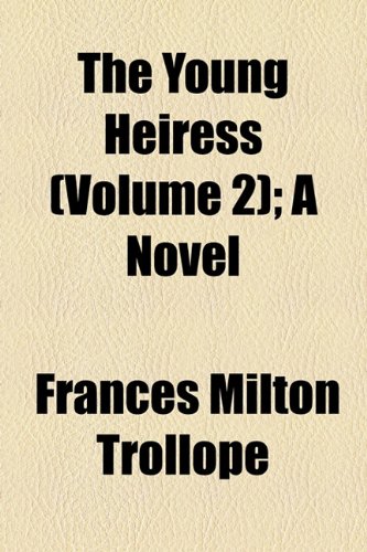 The Young Heiress (Volume 2); A Novel (9781154896114) by Trollope, Frances Milton