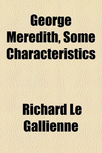George Meredith, Some Characteristics (9781154898583) by Le Gallienne, Richard