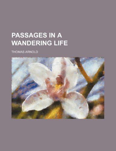 Passages in a wandering life (9781154899573) by Arnold, Thomas