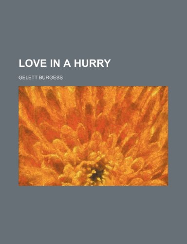 Love in a hurry (9781154902440) by Burgess, Gelett