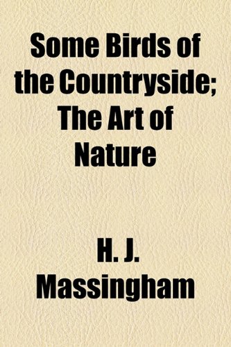 Some Birds of the Countryside; The Art of Nature (9781154903690) by Massingham, H. J.
