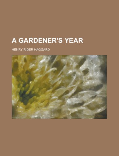 A Gardener's Year (9781154906455) by Haggard, H. Rider; Haggard, Henry Rider