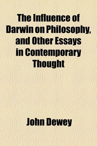 The Influence of Darwin on Philosophy, and Other Essays in Contemporary Thought (9781154914740) by Dewey, John