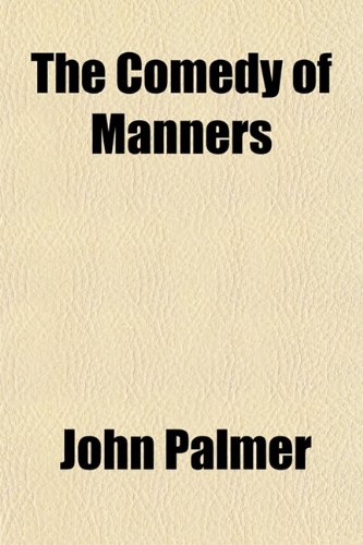 The Comedy of Manners (9781154916232) by Palmer, John