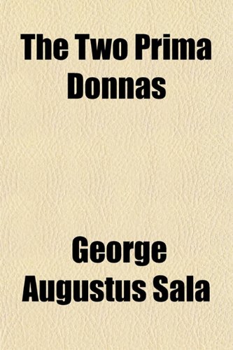 The Two Prima Donnas (9781154917895) by Sala, George Augustus