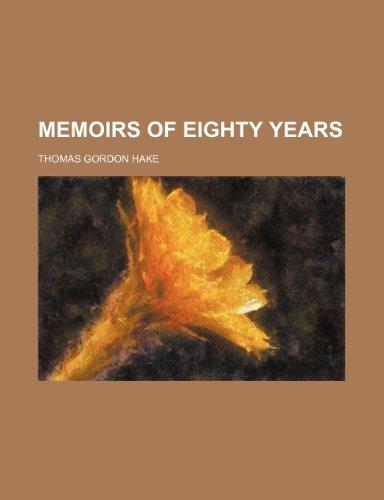 Memoirs of eighty years (9781154918731) by Hake, Thomas Gordon