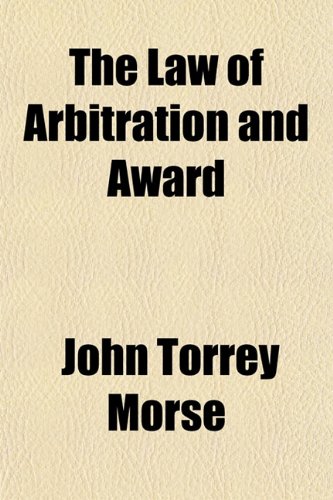 The Law of Arbitration and Award (9781154923773) by Morse, John Torrey