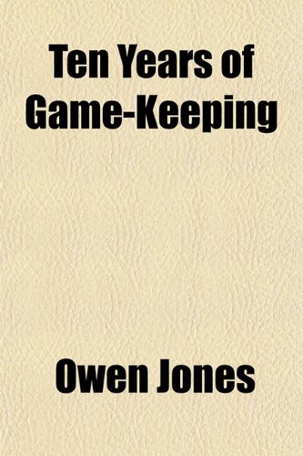 Ten Years of Game-Keeping (9781154928808) by Jones, Owen