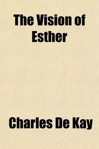 The Vision of Esther (9781154933161) by De Kay, Charles