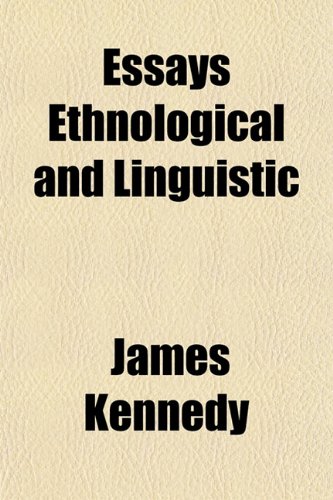 Essays Ethnological and Linguistic (9781154935363) by Kennedy, James