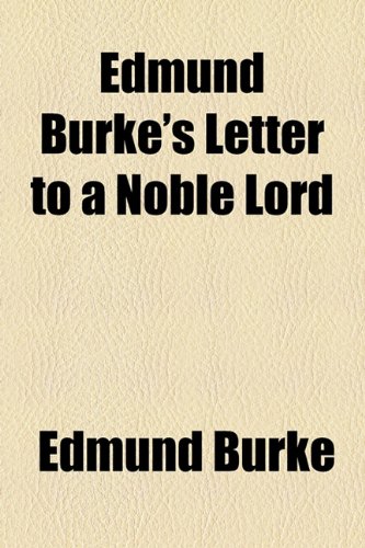 Edmund Burke's Letter to a Noble Lord (9781154939217) by Burke, Edmund