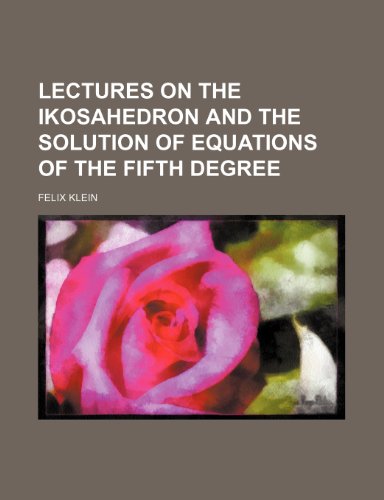 Lectures on the ikosahedron and the solution of equations of the fifth degree (9781154942064) by Klein, Felix