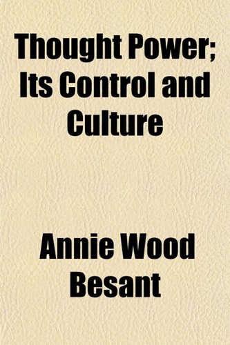 Thought Power; Its Control and Culture (9781154942316) by Besant, Annie Wood