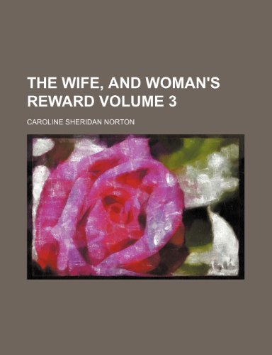 The wife, and Woman's reward Volume 3 (9781154943870) by Norton, Caroline Sheridan