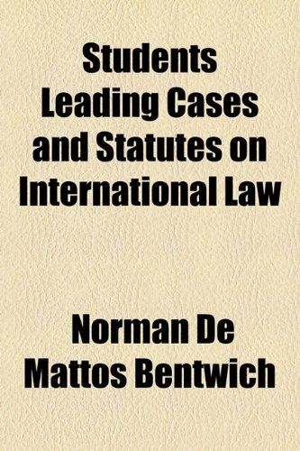 Students Leading Cases and Statutes on International Law (9781154947748) by Bentwich, Norman De Mattos