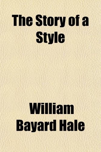 The Story of a Style (9781154948318) by Hale, William Bayard
