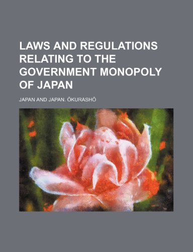 Laws and regulations relating to the government monopoly of Japan (9781154949490) by Japan