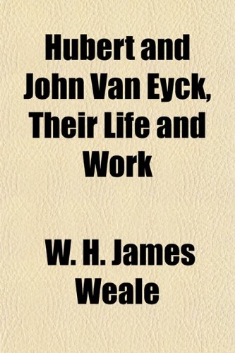 Stock image for Hubert and John Van Eyck, Their Life and Work for sale by MusicMagpie