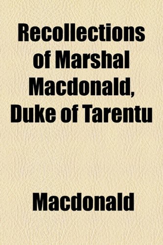 Recollections of Marshal Macdonald, Duke of Tarentu (9781154952506) by Macdonald