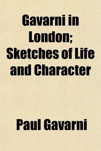 Gavarni in London; Sketches of Life and Character (9781154957327) by Gavarni, Paul