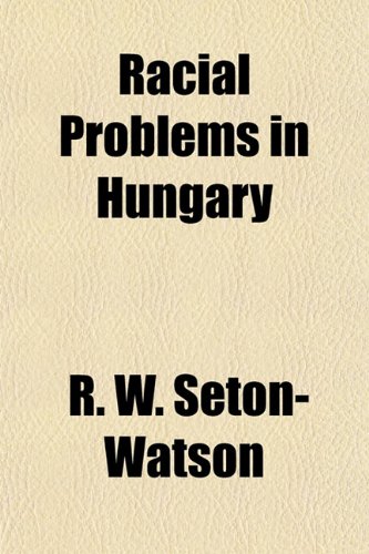 Racial Problems in Hungary (9781154959697) by Seton-Watson, R. W.
