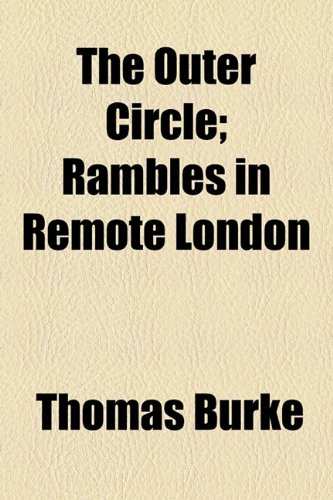 The Outer Circle; Rambles in Remote London (9781154960853) by Burke, Thomas