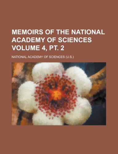 Memoirs of the National Academy of Sciences Volume 4, PT. 2 (9781154972009) by National Academy Of Sciences