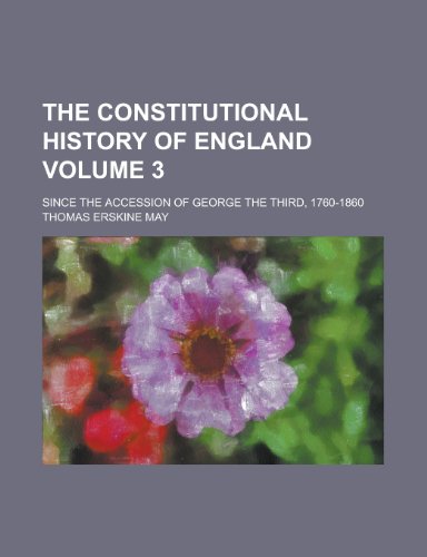 The Constitutional History of England; Since the Accession of George the Third, 1760-1860 Volume 3 (9781154977578) by Gordon-Cumming, Roualeyn; May, Thomas Erskine