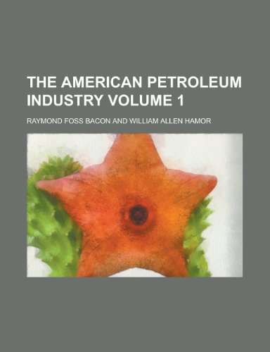 The American Petroleum Industry Volume 1 (9781154979015) by [???]