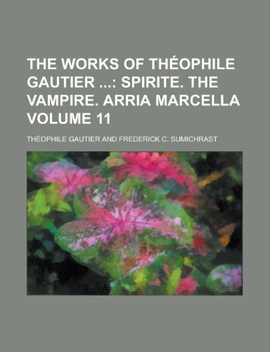 The Works of Theophile Gautier Volume 11 (9781154980127) by ThÃ©ophile Gautier