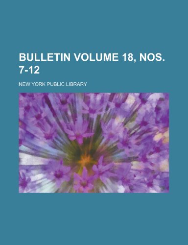 Bulletin Volume 18, Nos. 7-12 (9781154981537) by New York Public Library