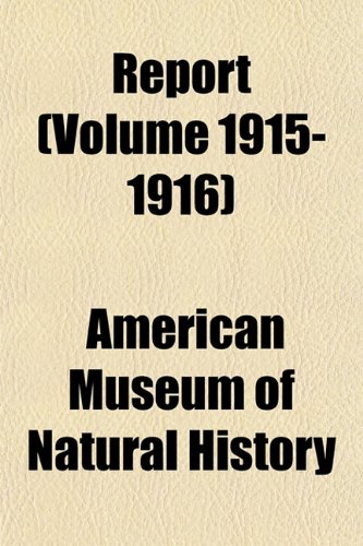 Report (Volume 1915-1916) (9781154985146) by History, American Museum Of Natural