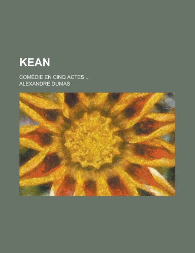 Kean; Comedie En Cinq Actes ... (9781154986501) by Treasury, United States Dept Of The; Dumas, Alexandre