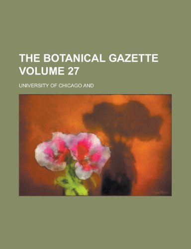 The Botanical Gazette Volume 27 (9781154986785) by University Of Chicago