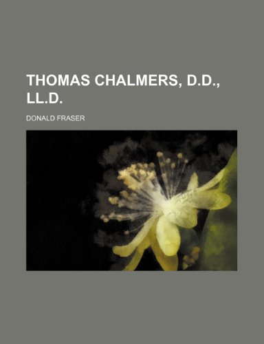 Thomas Chalmers, D.D., LL.D (9781154987478) by Fraser, Donald