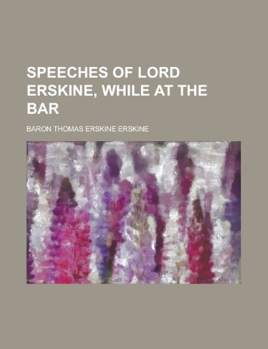 Speeches of Lord Erskine, While at the Bar (9781154988345) by Thomas Erskine