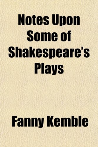 Notes Upon Some of Shakespeare's Plays (9781154989618) by Kemble, Fanny