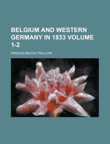 Belgium and Western Germany in 1833 Volume 1-2 (9781154989991) by [???]