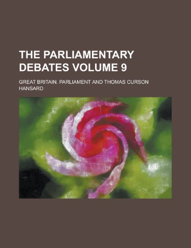 The Parliamentary Debates Volume 9 (9781154991161) by Great Britain Parliament