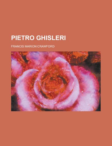 Pietro Ghisleri (9781154994216) by Francis Marion Crawford