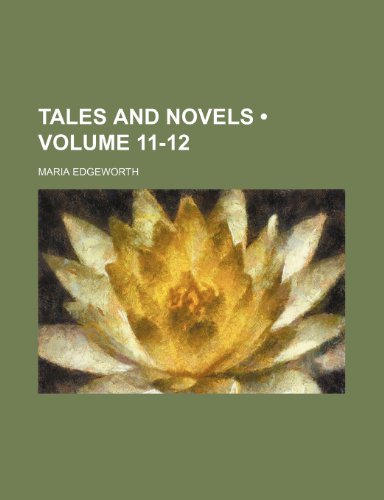 Tales and Novels (Volume 11-12) (9781154994445) by Edgeworth, Maria