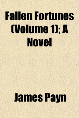 Fallen Fortunes (Volume 1); A Novel (9781154998535) by Payn, James