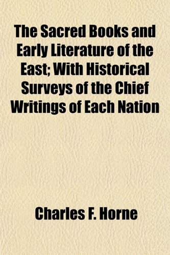 The Sacred Books and Early Literature of the East; With Historical Surveys of the Chief Writings of Each Nation (9781154999570) by Horne, Charles F.